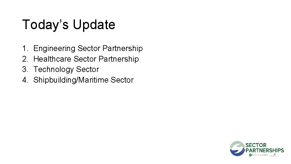 Today’s Update 1. 2. 3. 4. Engineering Sector Partnership Healthcare Sector Partnership Technology Sector