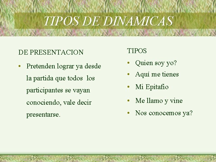 TIPOS DE DINAMICAS DE PRESENTACION TIPOS • Pretenden lograr ya desde • Quien soy