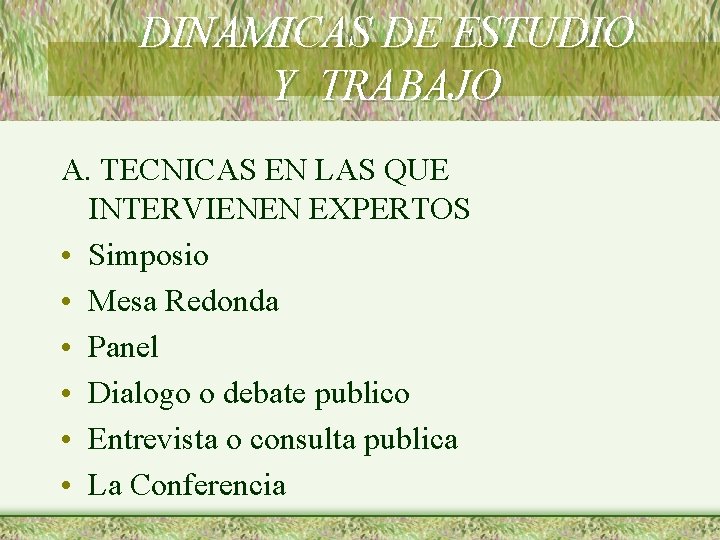 DINAMICAS DE ESTUDIO Y TRABAJO A. TECNICAS EN LAS QUE INTERVIENEN EXPERTOS • Simposio