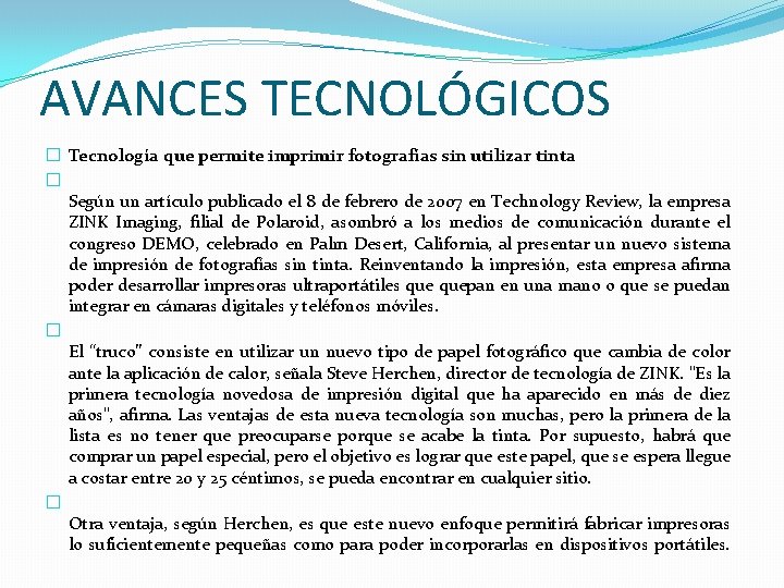 AVANCES TECNOLÓGICOS � Tecnología que permite imprimir fotografías sin utilizar tinta � Según un