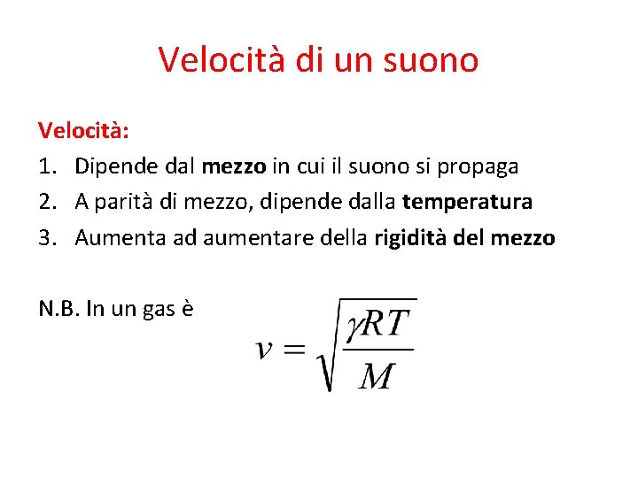 Velocità di un suono Velocità: 1. Dipende dal mezzo in cui il suono si