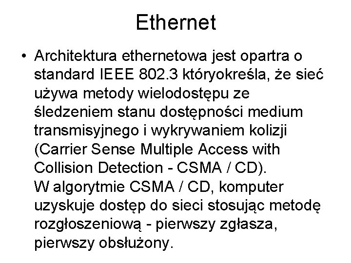 Ethernet • Architektura ethernetowa jest opartra o standard IEEE 802. 3 któryokreśla, że sieć