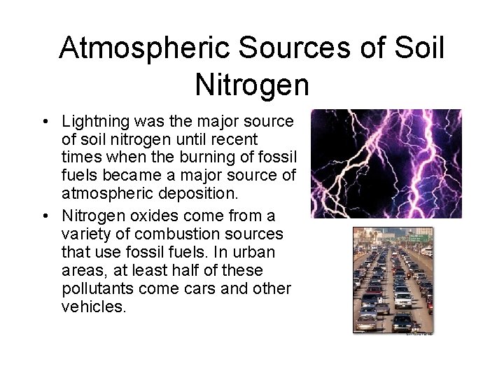 Atmospheric Sources of Soil Nitrogen • Lightning was the major source of soil nitrogen