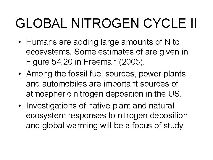 GLOBAL NITROGEN CYCLE II • Humans are adding large amounts of N to ecosystems.