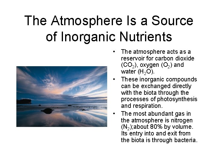 The Atmosphere Is a Source of Inorganic Nutrients • The atmosphere acts as a