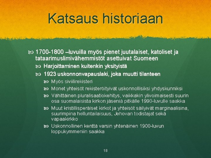 Katsaus historiaan 1700 -1800 –luvuilla myös pienet juutalaiset, katoliset ja tataarimuslimivähemmistöt asettuivat Suomeen Harjoittaminen