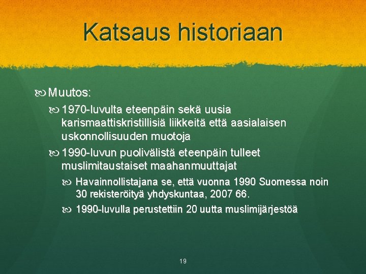 Katsaus historiaan Muutos: 1970 -luvulta eteenpäin sekä uusia karismaattiskristillisiä liikkeitä että aasialaisen uskonnollisuuden muotoja