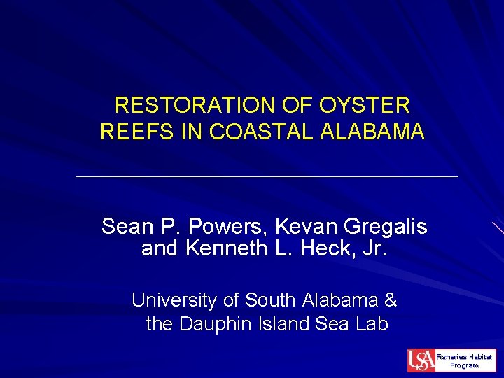 RESTORATION OF OYSTER REEFS IN COASTAL ALABAMA Sean P. Powers, Kevan Gregalis and Kenneth