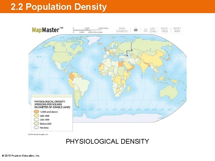 2. 2 Population Density PHYSIOLOGICAL DENSITY © 2013 Pearson Education, Inc. 