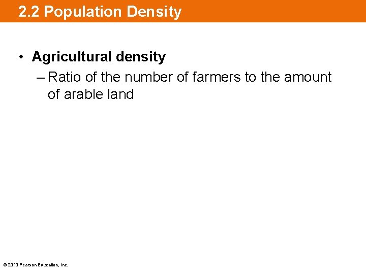 2. 2 Population Density • Agricultural density – Ratio of the number of farmers
