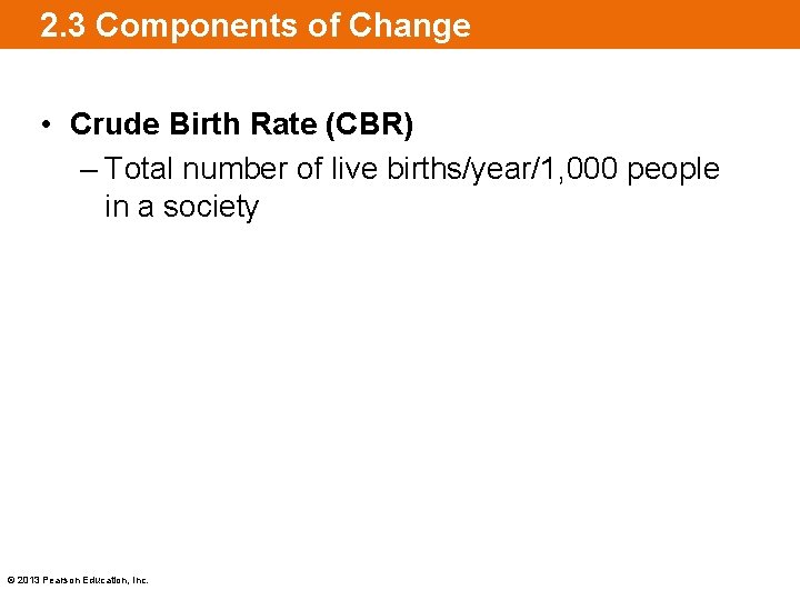 2. 3 Components of Change • Crude Birth Rate (CBR) – Total number of