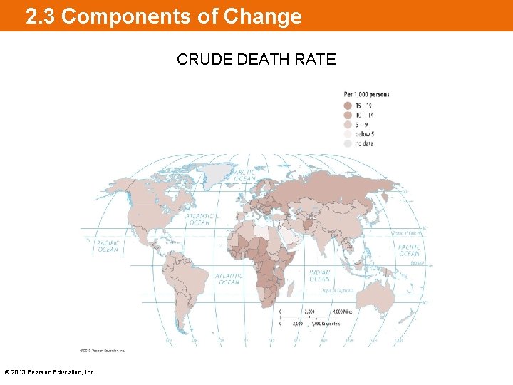 2. 3 Components of Change CRUDE DEATH RATE © 2013 Pearson Education, Inc. 