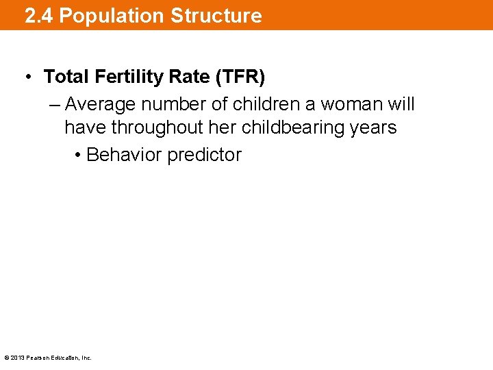 2. 4 Population Structure • Total Fertility Rate (TFR) – Average number of children