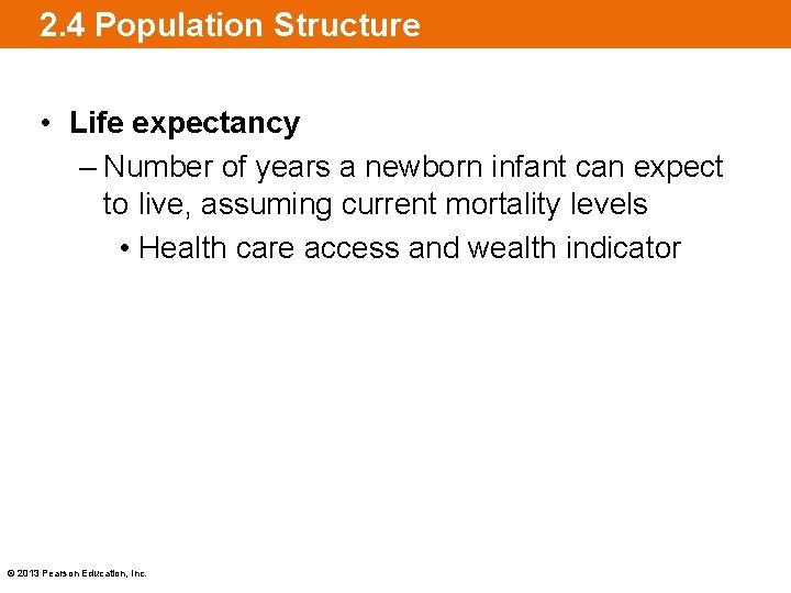 2. 4 Population Structure • Life expectancy – Number of years a newborn infant
