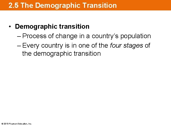 2. 5 The Demographic Transition • Demographic transition – Process of change in a