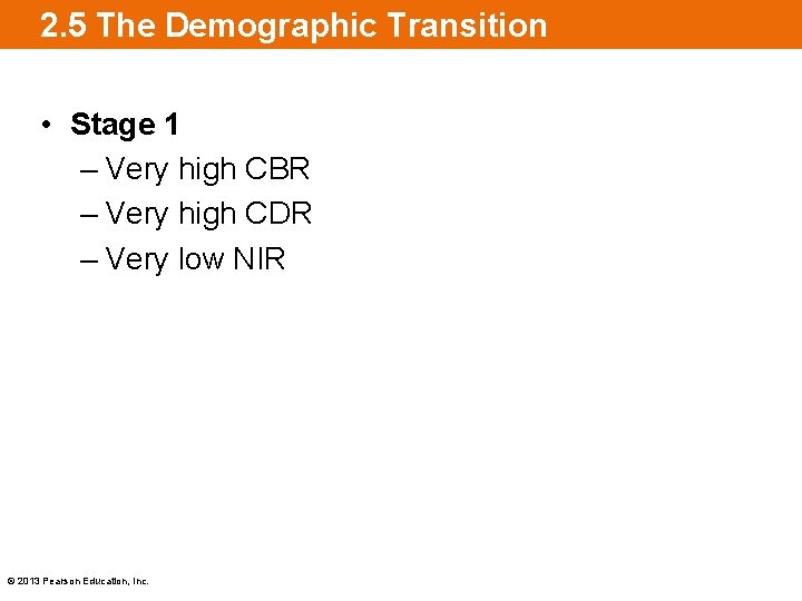 2. 5 The Demographic Transition • Stage 1 – Very high CBR – Very