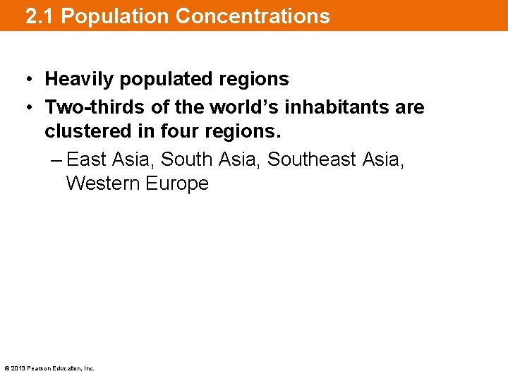 2. 1 Population Concentrations • Heavily populated regions • Two-thirds of the world’s inhabitants