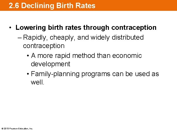 2. 6 Declining Birth Rates • Lowering birth rates through contraception – Rapidly, cheaply,