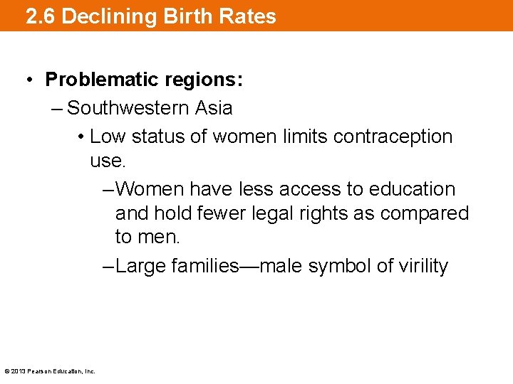 2. 6 Declining Birth Rates • Problematic regions: – Southwestern Asia • Low status