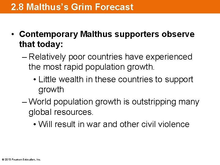 2. 8 Malthus’s Grim Forecast • Contemporary Malthus supporters observe that today: – Relatively