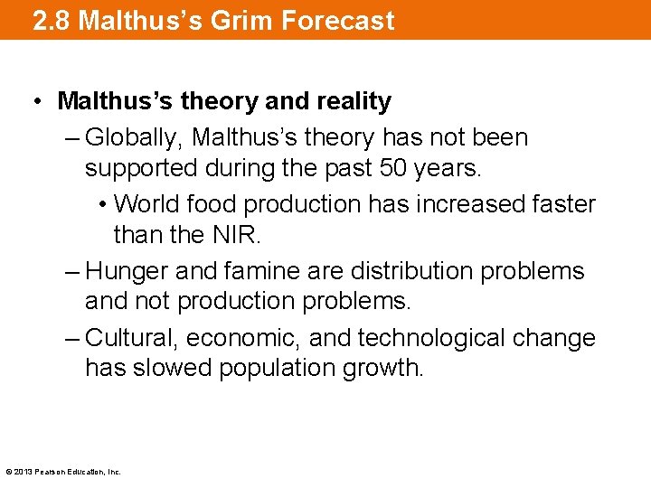 2. 8 Malthus’s Grim Forecast • Malthus’s theory and reality – Globally, Malthus’s theory