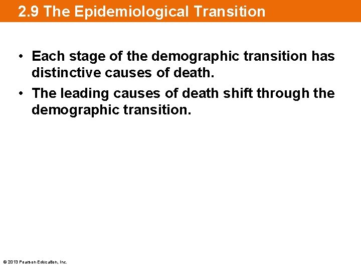 2. 9 The Epidemiological Transition • Each stage of the demographic transition has distinctive
