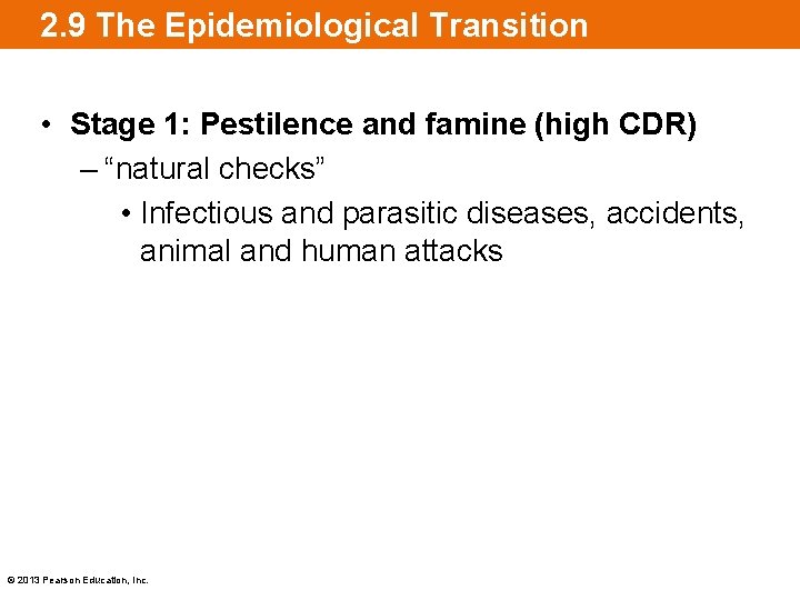 2. 9 The Epidemiological Transition • Stage 1: Pestilence and famine (high CDR) –