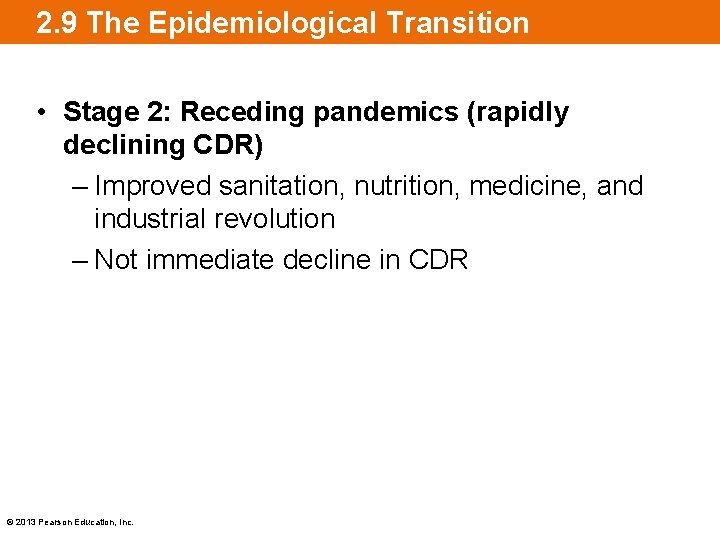2. 9 The Epidemiological Transition • Stage 2: Receding pandemics (rapidly declining CDR) –