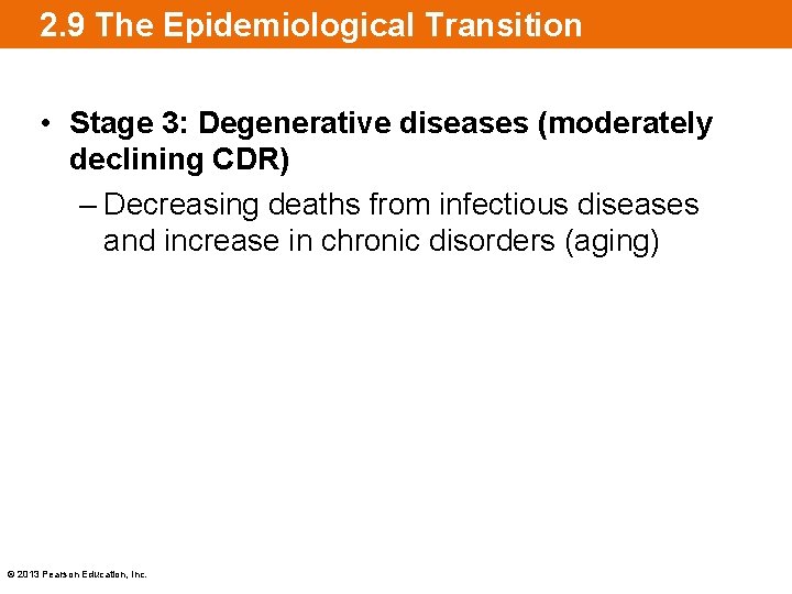 2. 9 The Epidemiological Transition • Stage 3: Degenerative diseases (moderately declining CDR) –