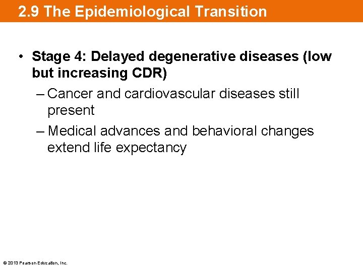 2. 9 The Epidemiological Transition • Stage 4: Delayed degenerative diseases (low but increasing