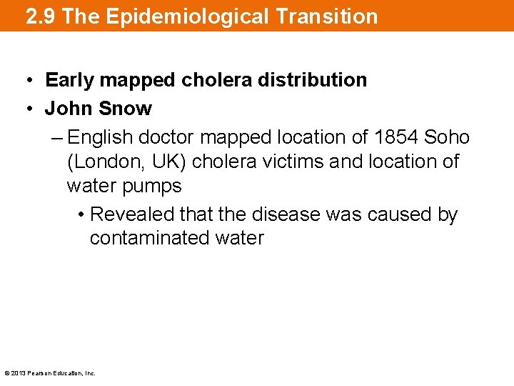 2. 9 The Epidemiological Transition • Early mapped cholera distribution • John Snow –