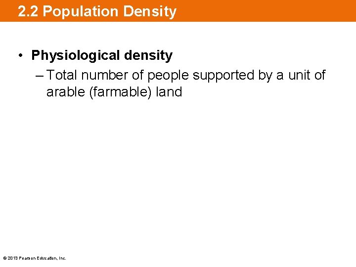 2. 2 Population Density • Physiological density – Total number of people supported by