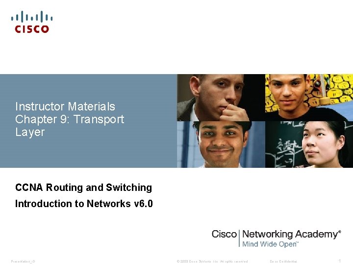 Instructor Materials Chapter 9: Transport Layer CCNA Routing and Switching Introduction to Networks v