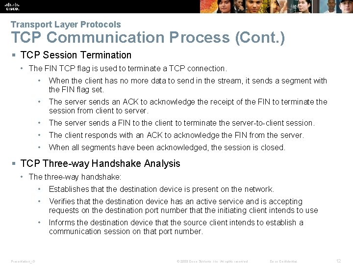 Transport Layer Protocols TCP Communication Process (Cont. ) § TCP Session Termination • The