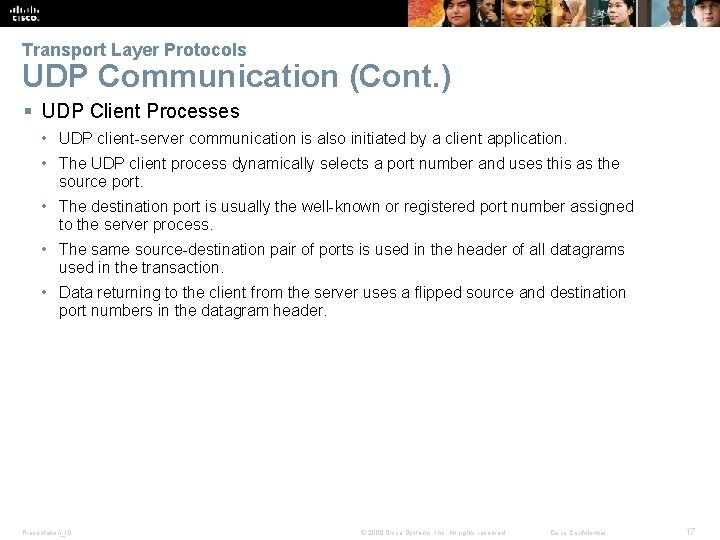 Transport Layer Protocols UDP Communication (Cont. ) § UDP Client Processes • UDP client-server