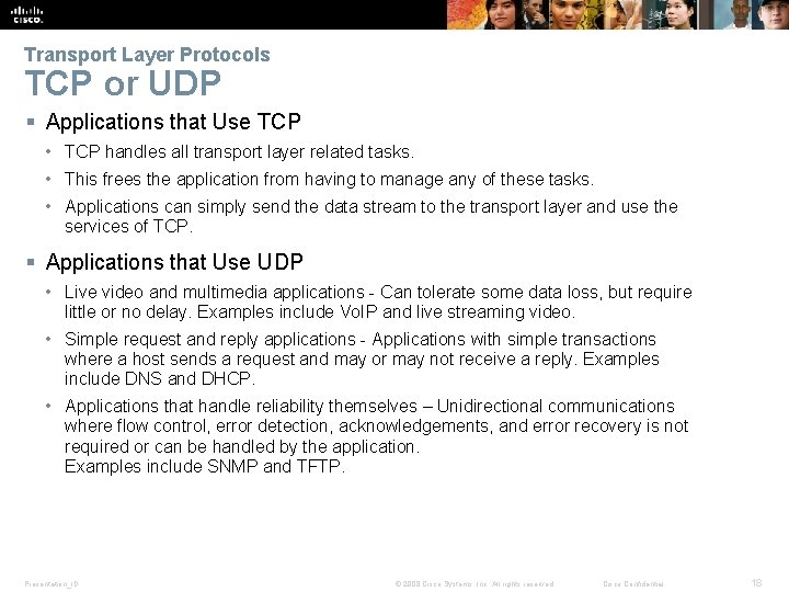 Transport Layer Protocols TCP or UDP § Applications that Use TCP • TCP handles