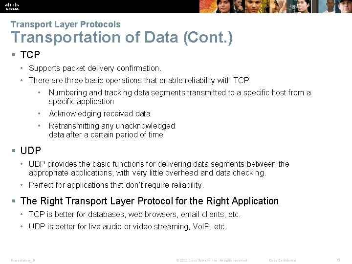 Transport Layer Protocols Transportation of Data (Cont. ) § TCP • Supports packet delivery