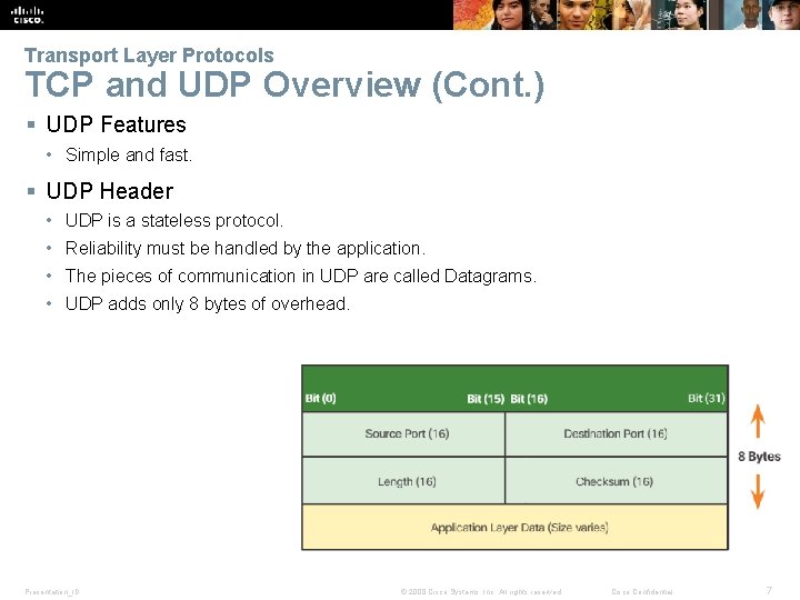 Transport Layer Protocols TCP and UDP Overview (Cont. ) § UDP Features • Simple