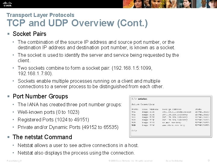Transport Layer Protocols TCP and UDP Overview (Cont. ) § Socket Pairs • The