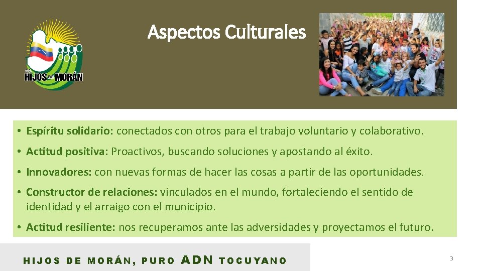 Aspectos Culturales • Espíritu solidario: conectados con otros para el trabajo voluntario y colaborativo.