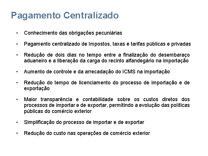 Pagamento Centralizado • Conhecimento das obrigações pecuniárias • Pagamento centralizado de Impostos, taxas e