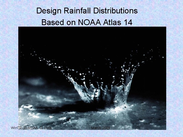 Design Rainfall Distributions Based on NOAA Atlas 14 Win. TR-20 NOAA 14 Data March