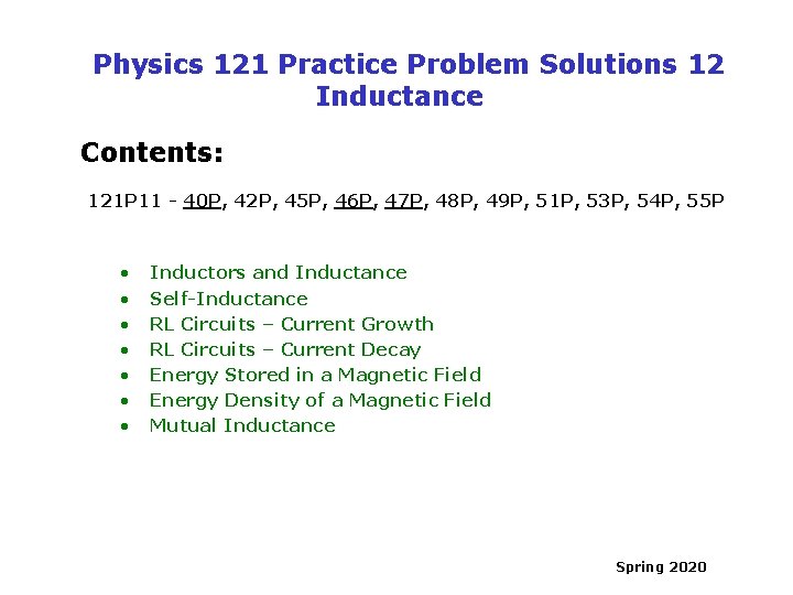 Physics 121 Practice Problem Solutions 12 Inductance Contents: 121 P 11 - 40 P,