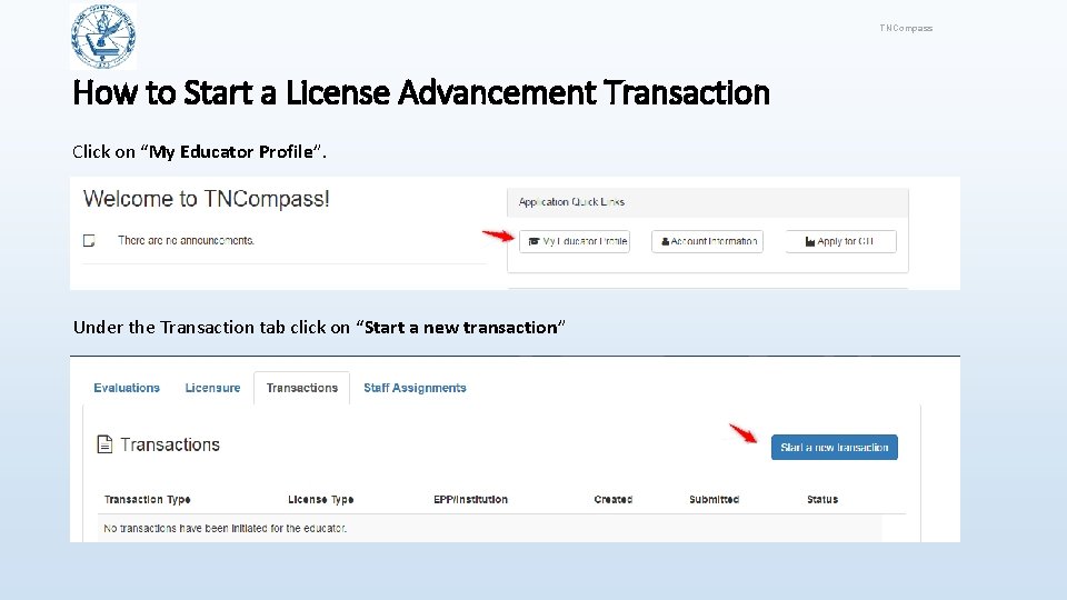 TNCompass How to Start a License Advancement Transaction Click on “My Educator Profile”. Under
