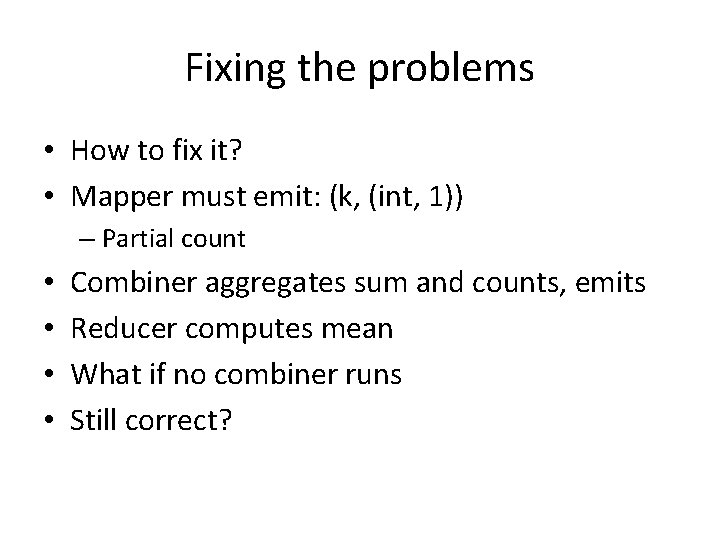 Fixing the problems • How to fix it? • Mapper must emit: (k, (int,
