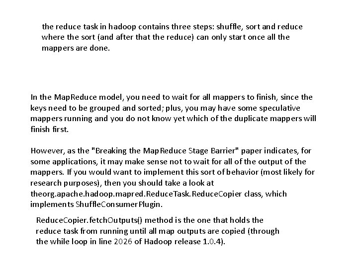 the reduce task in hadoop contains three steps: shuffle, sort and reduce where the