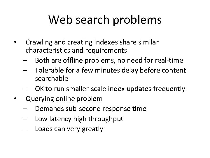 Web search problems Crawling and creating indexes share similar characteristics and requirements – Both