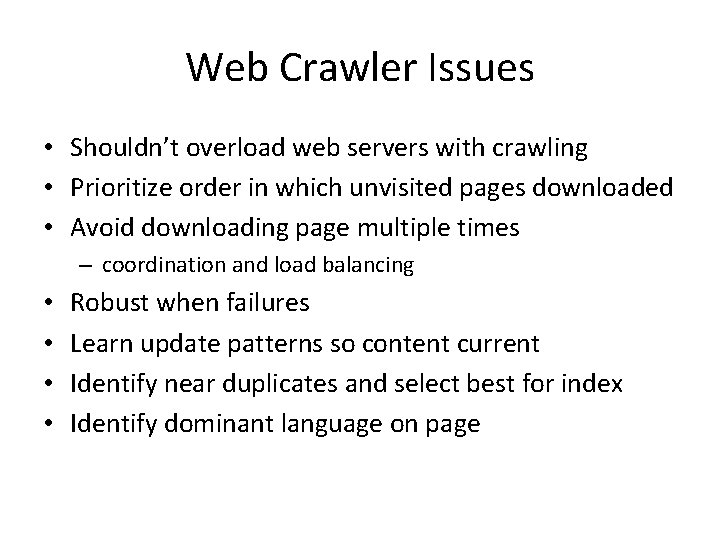 Web Crawler Issues • Shouldn’t overload web servers with crawling • Prioritize order in