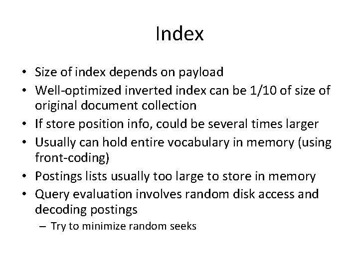 Index • Size of index depends on payload • Well-optimized inverted index can be