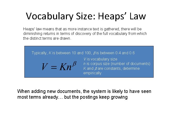 Vocabulary Size: Heaps’ Law Heaps' law means that as more instance text is gathered,